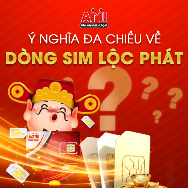 Sim Lộc Phát là gì - Khám phá ý nghĩa và sức hút đặc biệt