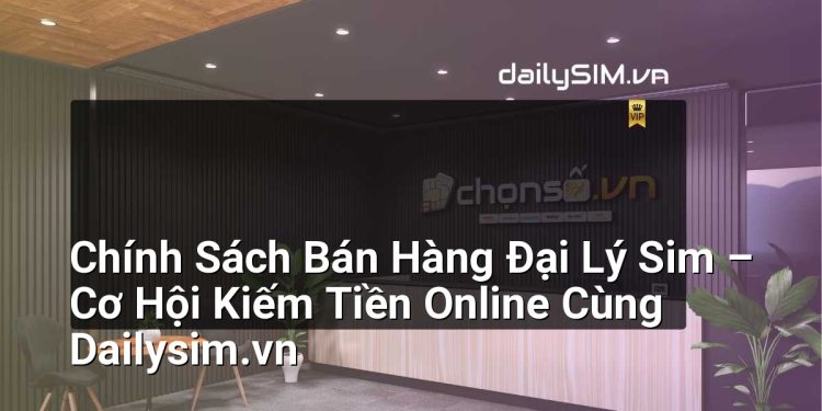 [AI Đang viết…] chính sách bán hàng đại lý sim