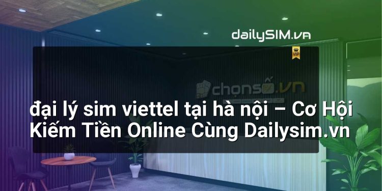 [AI Đang viết…] đại lý sim viettel tại hà nội