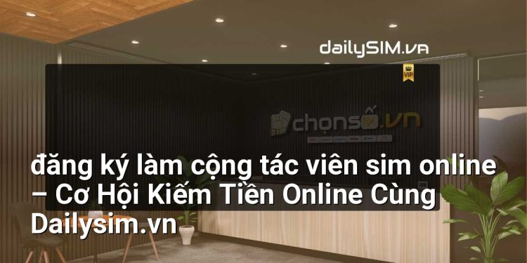 [AI Đang viết…] đăng ký làm cộng tác viên sim online