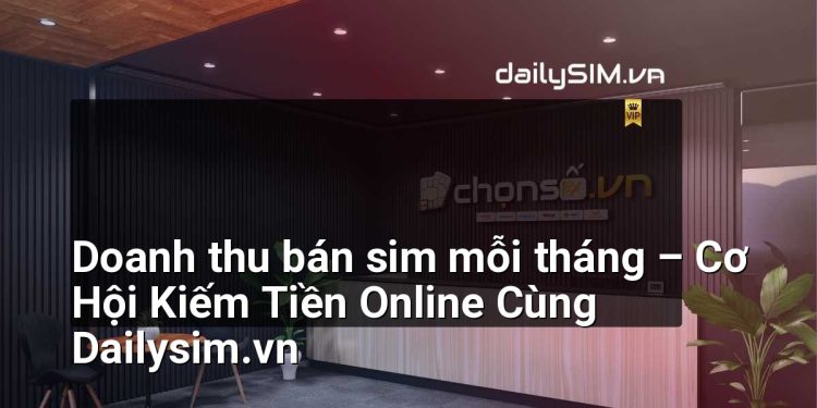 [AI Đang viết…] doanh thu bán sim mỗi tháng