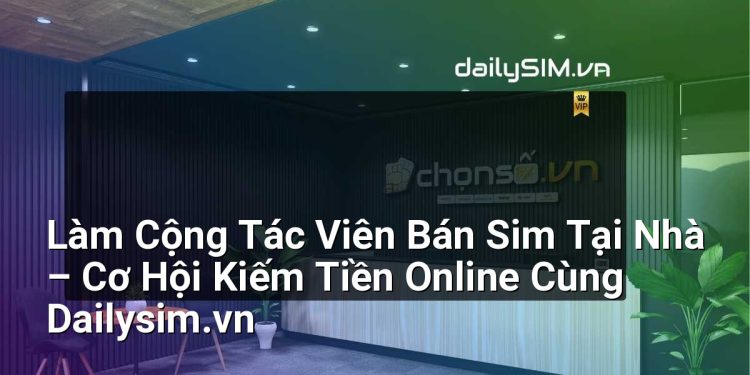 [AI Đang viết…] làm cộng tác viên bán sim tại nhà