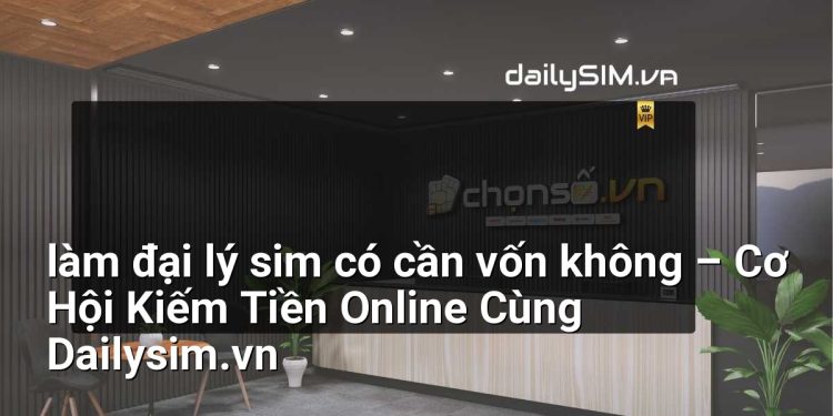 [AI Đang viết…] làm đại lý sim có cần vốn không