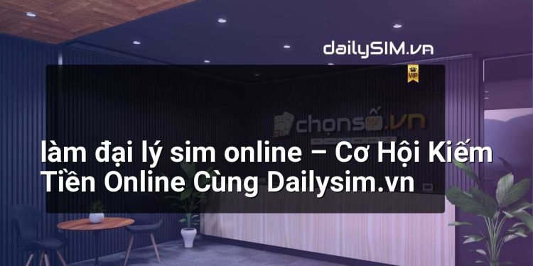 [AI Đang viết…] làm đại lý sim online