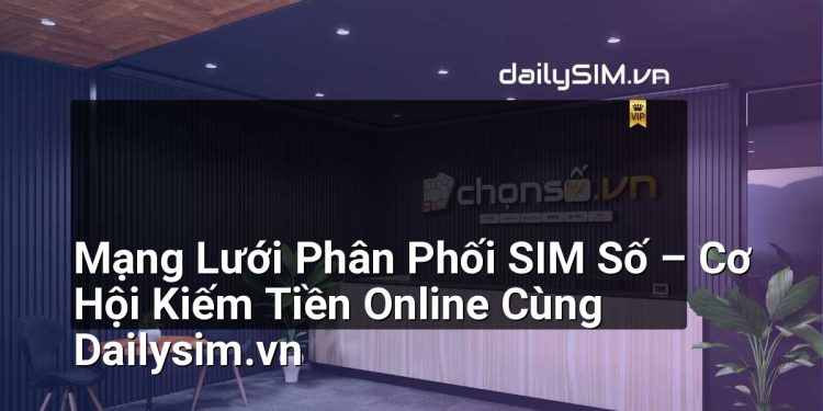 [AI Đang viết…] mạng lưới phân phối sim số