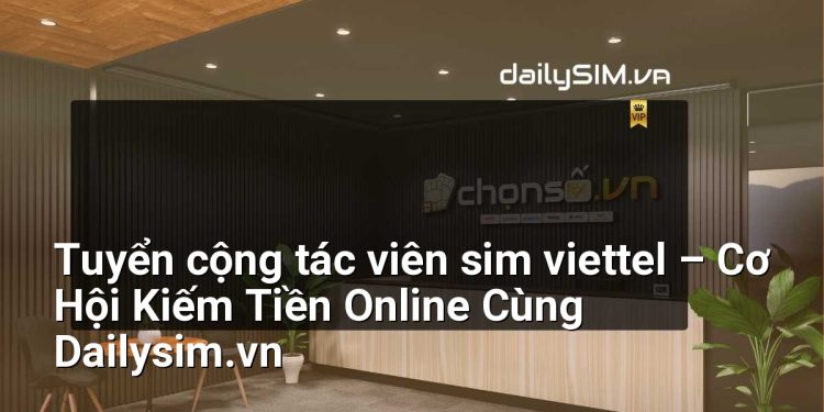 [AI Đang viết…] tuyển cộng tác viên sim viettel