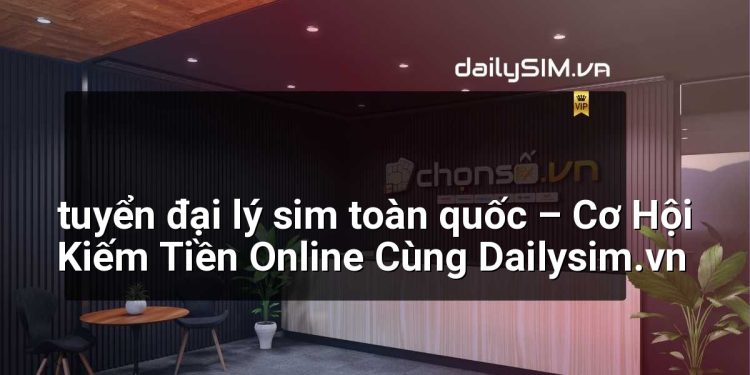 [AI Đang viết…] tuyển đại lý sim toàn quốc